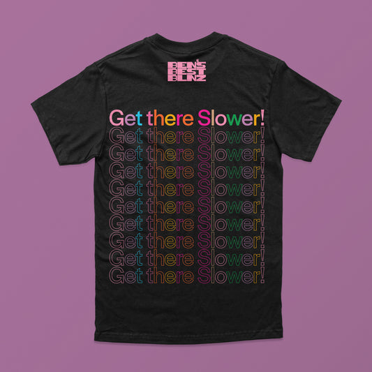 Get There Slower Full Color T-Shirt